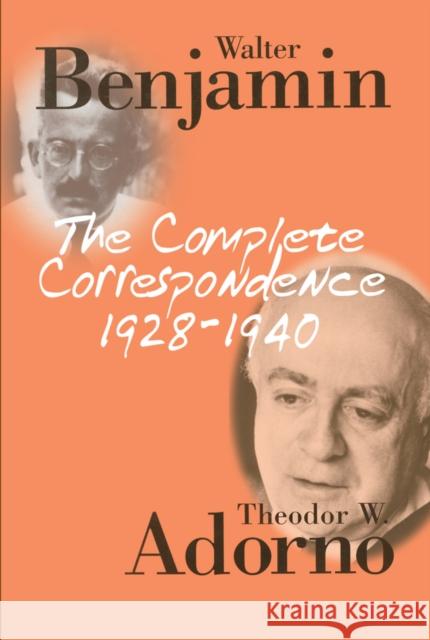 The Complete Correspondence 1928 - 1940 Theodor W. Adorno Walter Benjamin 9780745618180 Polity Press