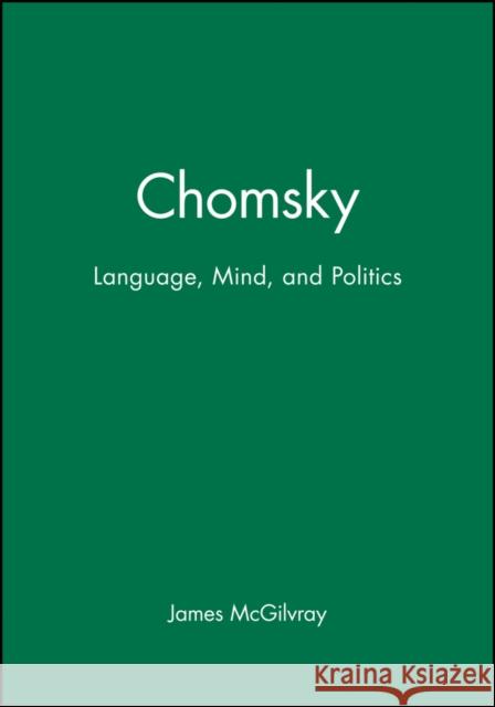 Chomsky: Language, Mind, and Politics McGilvray, James 9780745618883 BLACKWELL PUBLISHERS