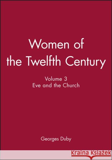 Women of the Twelfth Century : Eve and the Church Georges Duby 9780745619002 Polity Press