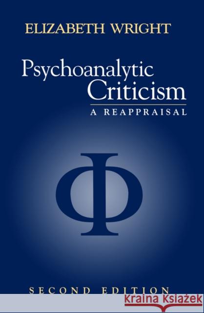 Psychoanalytic Criticism : A Reappraisal E. L. Wright 9780745619651 Polity Press