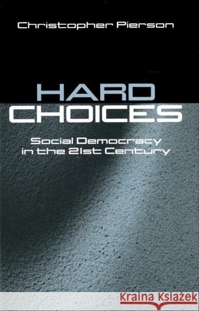 Hard Choices Pierson, Christopher 9780745619859 Polity Press