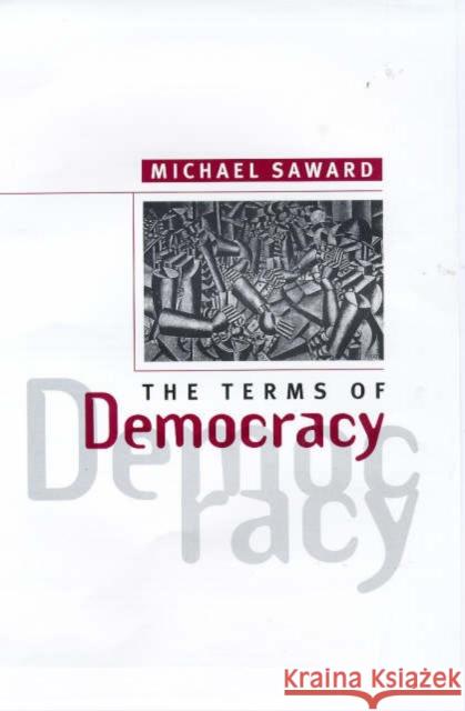 The Terms of Democracy Michael Saward 9780745619903