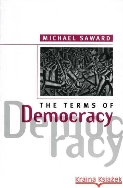 The Terms of Democracy Michael Saward 9780745619910