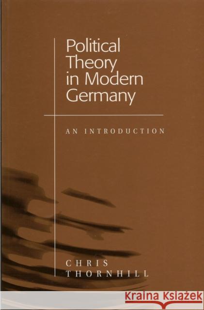 Political Theory in Modern Germany: An Introduction Thornhill, Chris 9780745620008 Polity Press