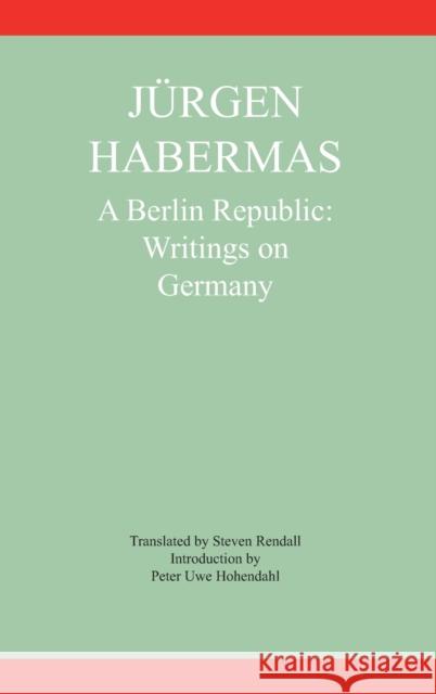 A Berlin Republic: Writings on Germany Habermas, Jürgen 9780745620442 Polity Press