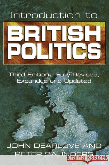 Introduction to British Politics John Dearlove Peter Saunders 9780745620954 Polity Press