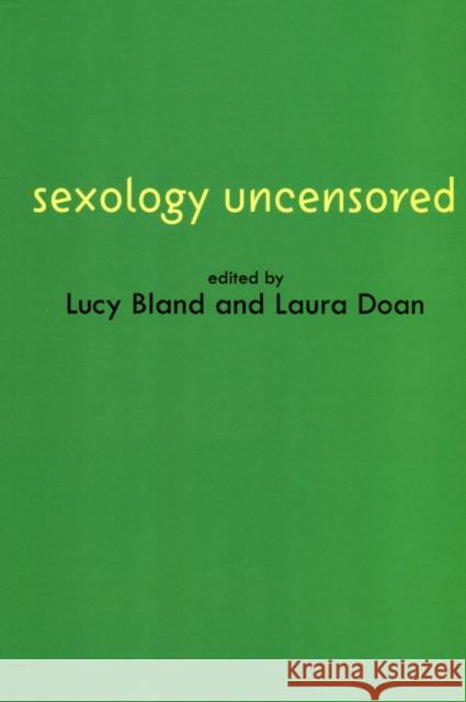 Sexology Uncensored - The Documents of Sex Science Bland, Lucy 9780745621135 Polity Press