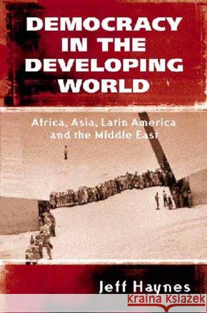 Democracy in the Developing World: Africa, Asia, Latin America and the Middle East Haynes, Jeffrey 9780745621418