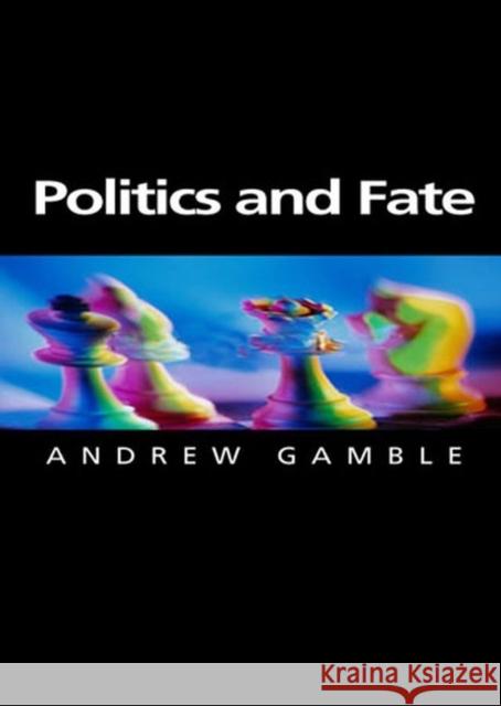 Politics and Fate Andrew Gamble 9780745621678