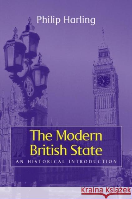 The Modern British State: An Historical Introduction Harling, Philip 9780745621920