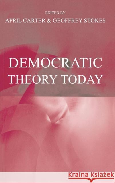 Democratic Theory Today: Challenges for the 21st Century Carter, April 9780745621944 Polity Press