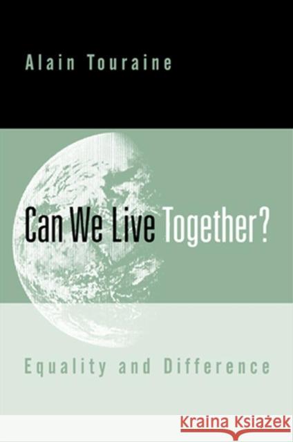 Can We Live Together: Equality and Difference Touraine, Alain 9780745622125