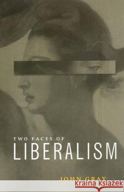 The Two Faces of Liberalism John Gray 9780745622590 BLACKWELL PUBLISHERS