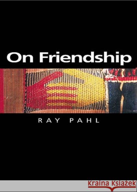 On Friendship Ray Pahl 9780745622804 BLACKWELL PUBLISHERS