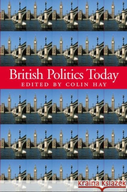British Politics Today Colin Hay 9780745623184 Polity Press