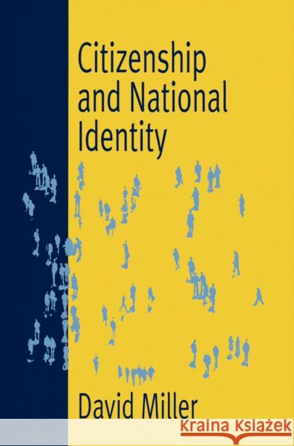 Citizenship and National Identity David Miller 9780745623948 BLACKWELL PUBLISHERS