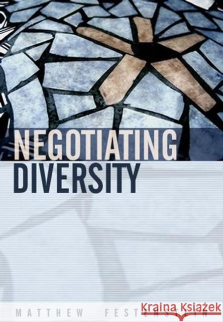 Negotiating Diversity: Culture, Deliberation, Trust Festenstein, Matthew 9780745624051