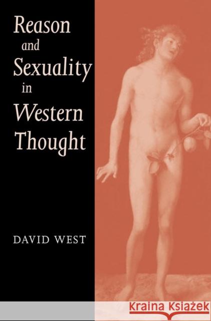 Reason and Sexuality in Western Thought David West 9780745624211 Polity Press