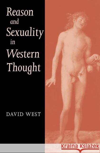 Reason and Sexuality in Western Thought David West 9780745624228 Polity Press