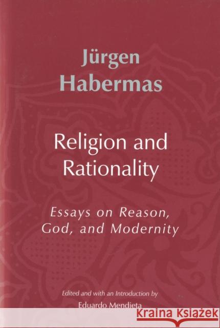 Religion and Rationality: Essays on Reason, God and Modernity Mendieta, Eduardo 9780745624860