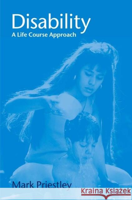 Disability: A Life Course Approach Priestley, Mark 9780745625133 Polity Press
