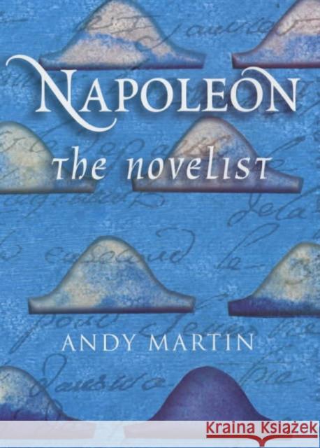 Napoleon the Novelist Andy Martin 9780745625355