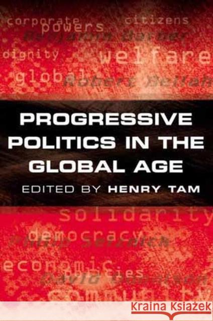 Progressive Politics in the Global Age Henry Tam 9780745625782 Polity Press