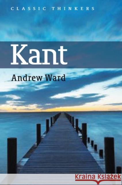 Kant: The Three Critiques Ward, Andrew 9780745626192