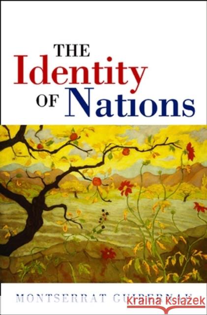 The Identity of Nations Montserrat Guibernau                     Gareth Schott Montserrat Guibernau 9780745626628 Polity Press
