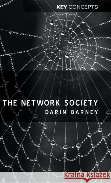 The Network Society Darin Barney Polity Press 9780745626680 Polity Press