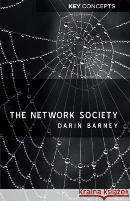 The Network Society Darin Barney 9780745626697 0