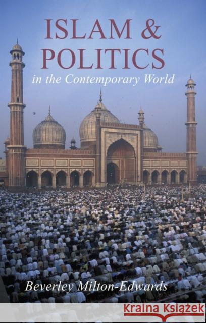 Islam and Politics in the Contemporary World Beverly Milton-Edwards Polity Press 9780745627113