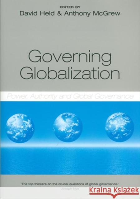 Governing Globalization: Power, Authority and Global Governance McGrew, Anthony 9780745627335
