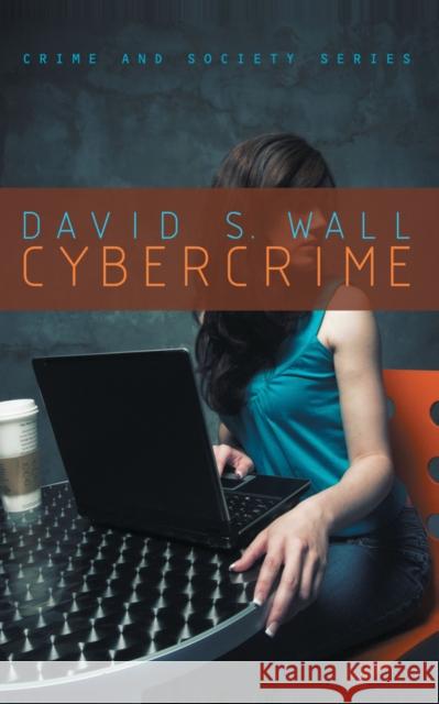 Cybercrime: The Transformation of Crime in the Information Age Wall, David S. 9780745627359 Polity Press