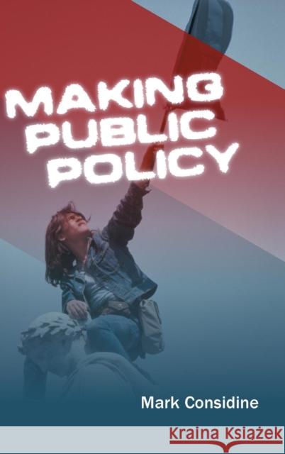 Making Public Policy: Institutions, Actors, Strategies Considine, Mark 9780745627533 Polity Press