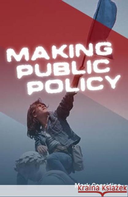 Making Public Policy: Institutions, Actors, Strategies Considine, Mark 9780745627540 Polity Press