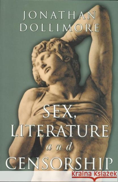 Sex, Literature and Censorship Jonathan Dollimore 9780745627632