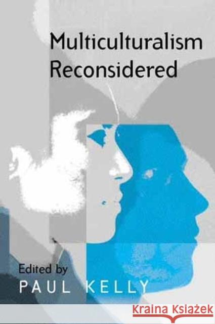 Multiculturalism Reconsidered: 'Culture and Equality' and Its Critics Kelly, Paul 9780745627946