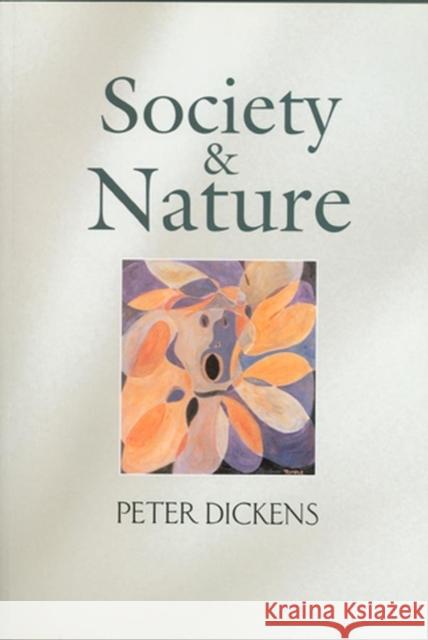 Society and Nature: Changing Our Environment, Changing Ourselves Dickens, Peter 9780745627953