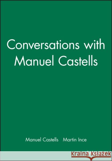 Conversations with Manuel Castells Manuel Castells Martin Ince 9780745628486