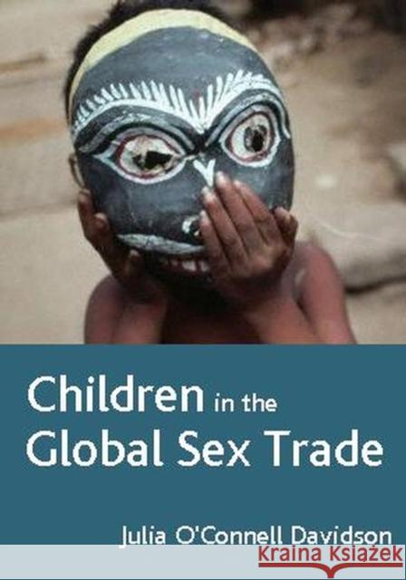 Children in the Global Sex Trade Julia O'Connell Davidson Oconnell Davidson Julia O'Connel 9780745629285 Polity Press