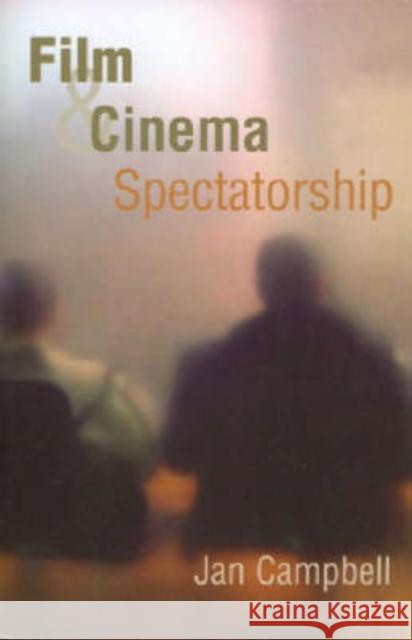 Film and Cinema Spectatorship: Melodrama and Mimesis Campbell, Jan 9780745629308 Polity Press