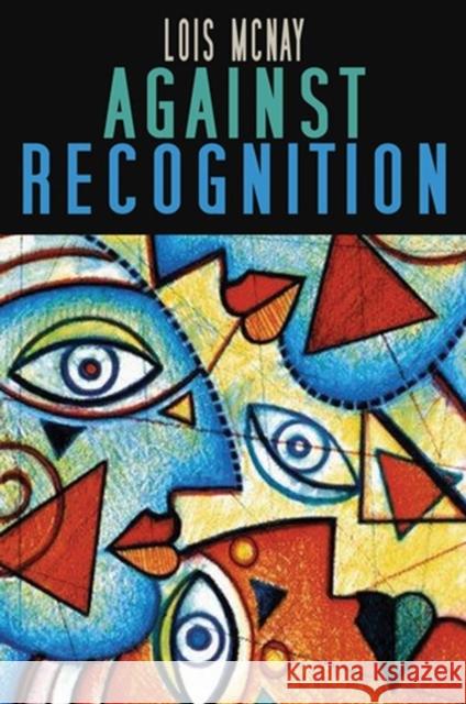 Against Recognition Lois McNay 9780745629315