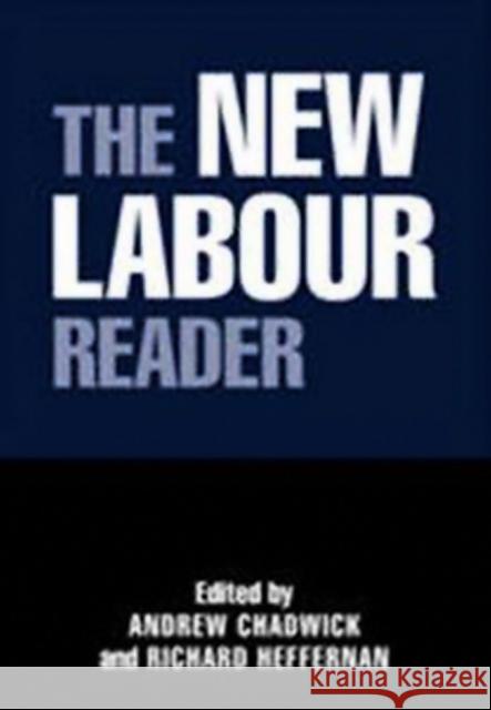 The New Labour Reader Richard Heffernan Andrew Chadwick 9780745629445 Polity Press