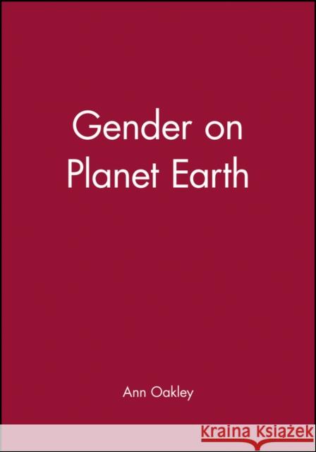 Gender on Planet Earth Ann Oakley 9780745629643 John Wiley and Sons Ltd