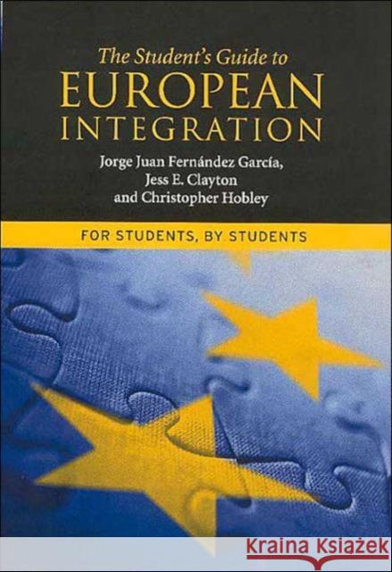 The Student's Guide to European Integration: For Students, by Students Garcia, Jorge Juan Fernández 9780745629810