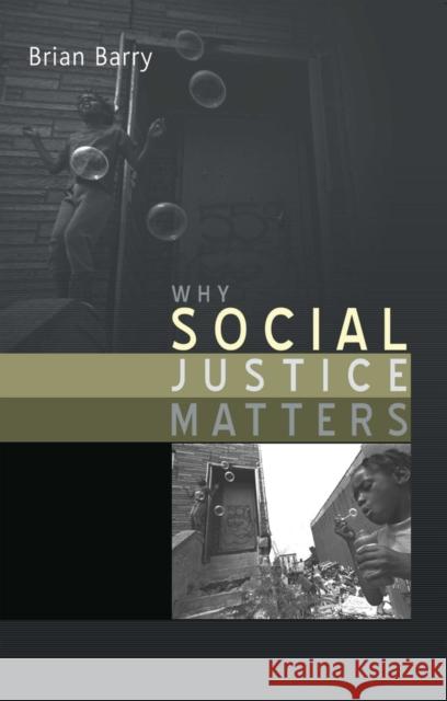 Why Social Justice Matters Brian Barry 9780745629933 Polity Press