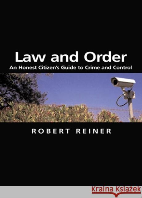 Law and Order: An Honest Citizen's Guide to Crime and Control Reiner, Robert 9780745629964 Polity Press