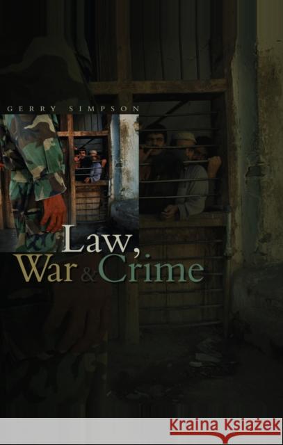 Law, War and Crime: War Crimes, Trials and the Reinvention of International Law Simpson, Gerry J. 9780745630229 Polity Press