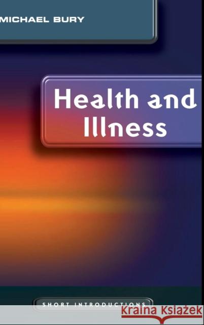 Health and Illness Michael Bury Mike Bury 9780745630304 Polity Press